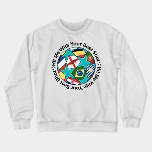 Hit Me With Your Best Shot - Soccer Ball Crewneck Sweatshirt